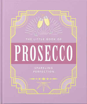 The Little Book Of Prosecco
