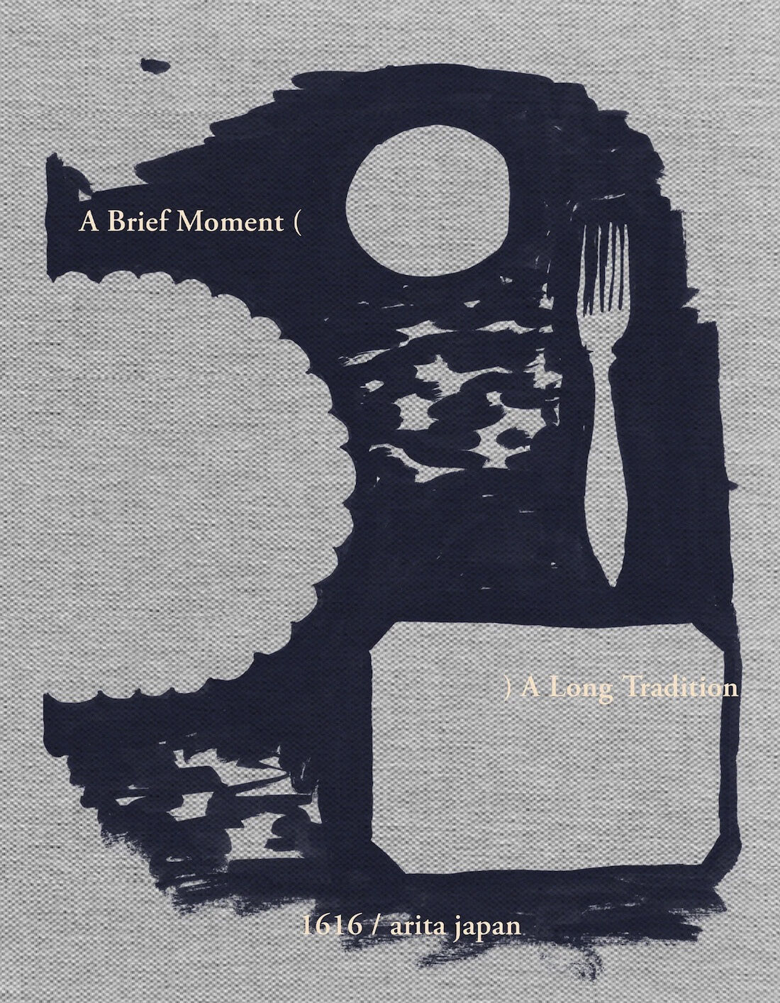 A Brief Moment. A Long Tradition. 1616/arita japan