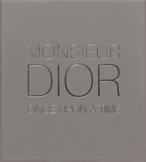 Monsieur Dior: Once upon a time