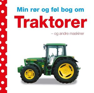 Min r&oslash;r og f&oslash;l bog om: Traktorer